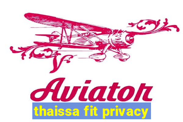 thaissa fit privacy